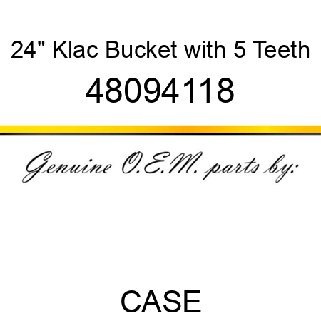 24" Klac Bucket with 5 Teeth 48094118