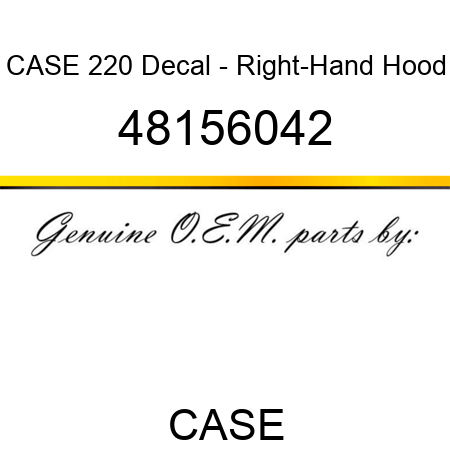 CASE 220 Decal - Right-Hand Hood 48156042