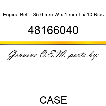Engine Belt - 35.6 mm W x 1 mm L x 10 Ribs 48166040