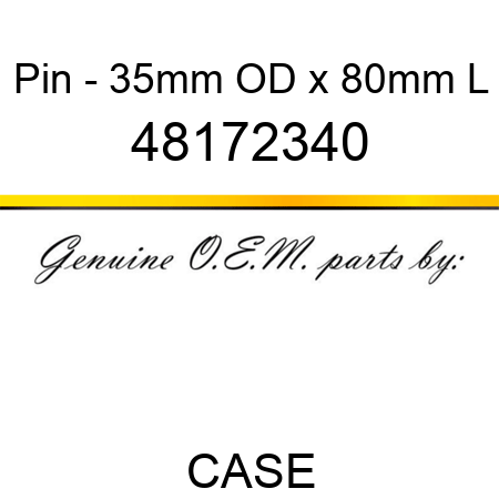 Pin - 35mm OD x 80mm L 48172340