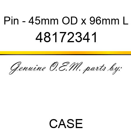 Pin - 45mm OD x 96mm L 48172341