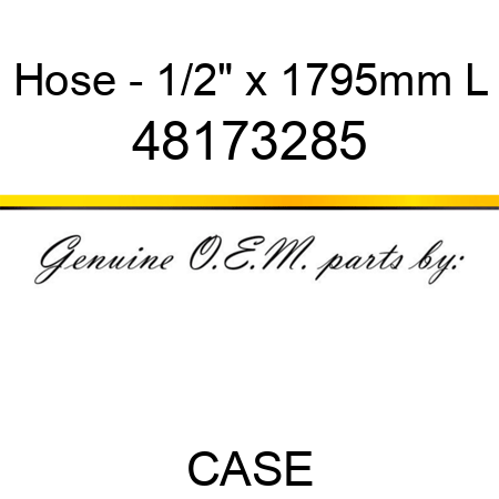 Hose - 1/2" x 1795mm L 48173285