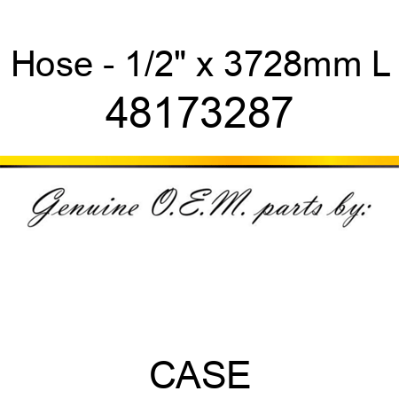 Hose - 1/2" x 3728mm L 48173287