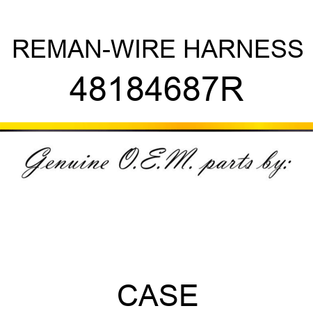 REMAN-WIRE HARNESS 48184687R