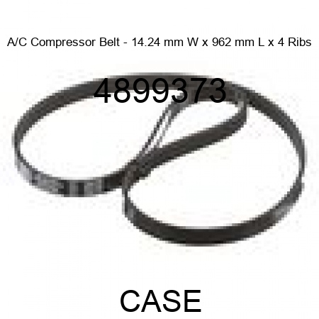 A/C Compressor Belt - 14.24 mm W x 962 mm L x 4 Ribs 4899373