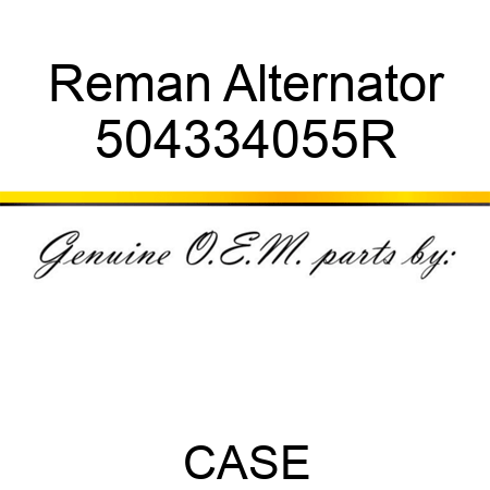 Reman Alternator 504334055R