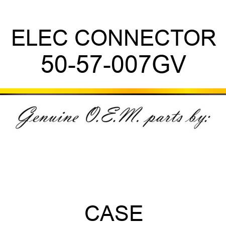 ELEC CONNECTOR 50-57-007GV