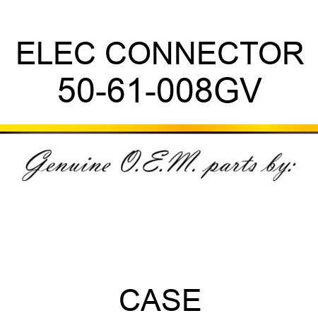 ELEC CONNECTOR 50-61-008GV