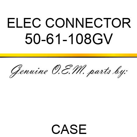ELEC CONNECTOR 50-61-108GV
