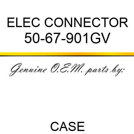 ELEC CONNECTOR 50-67-901GV