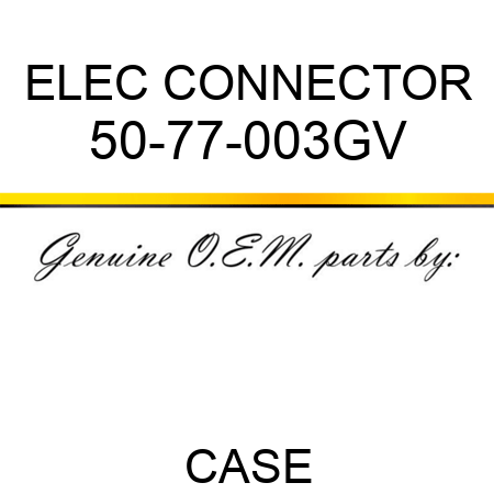 ELEC CONNECTOR 50-77-003GV