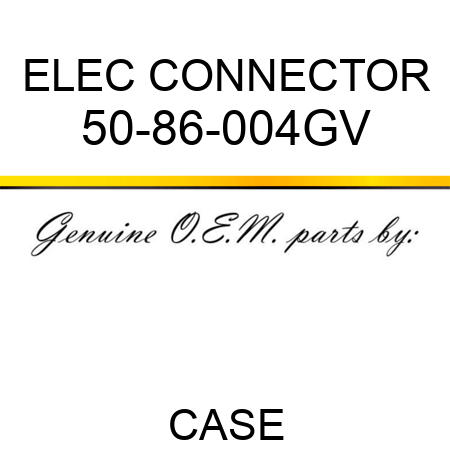 ELEC CONNECTOR 50-86-004GV