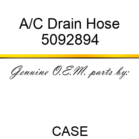 A/C Drain Hose 5092894