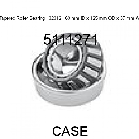 Tapered Roller Bearing - 32312 - 60 mm ID x 125 mm OD x 37 mm W 5111271