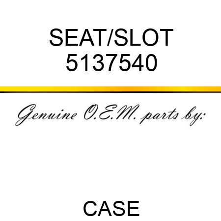 SEAT/SLOT 5137540
