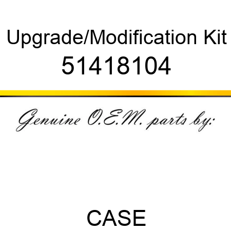 Upgrade/Modification Kit 51418104