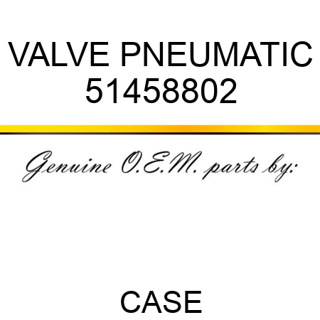 VALVE, PNEUMATIC 51458802