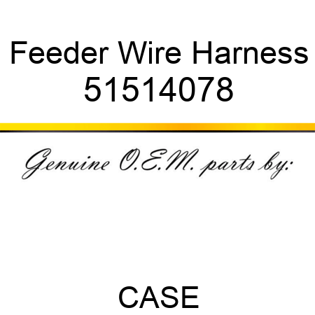 Feeder Wire Harness 51514078