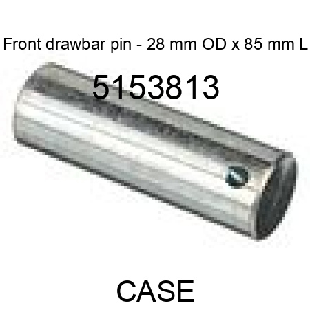 Front drawbar pin - 28 mm OD x 85 mm L 5153813