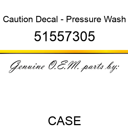 Caution Decal - Pressure Wash 51557305