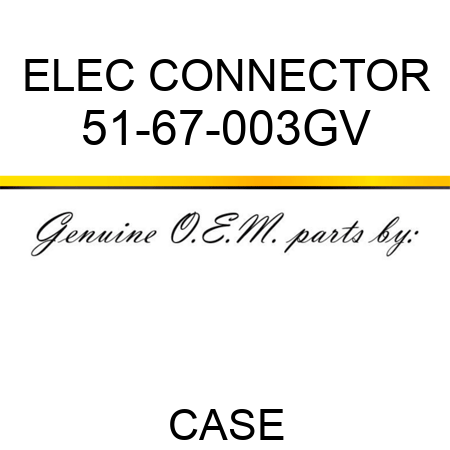 ELEC CONNECTOR 51-67-003GV