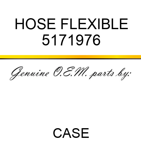 HOSE, FLEXIBLE 5171976