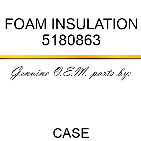 FOAM INSULATION 5180863