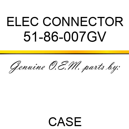 ELEC CONNECTOR 51-86-007GV