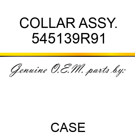 COLLAR ASSY. 545139R91