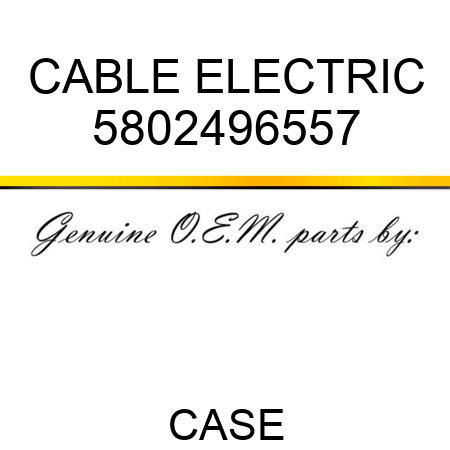 CABLE, ELECTRIC 5802496557