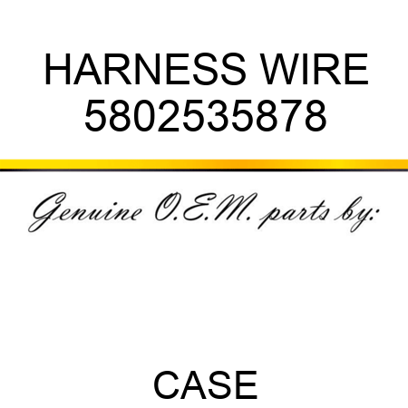 HARNESS, WIRE 5802535878