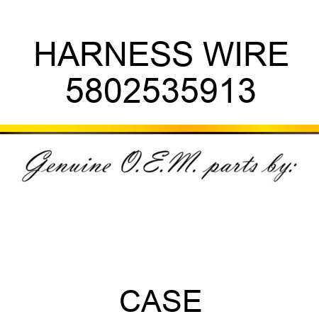 HARNESS, WIRE 5802535913