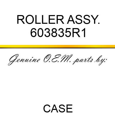 ROLLER ASSY. 603835R1