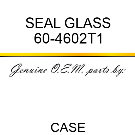 SEAL, GLASS 60-4602T1
