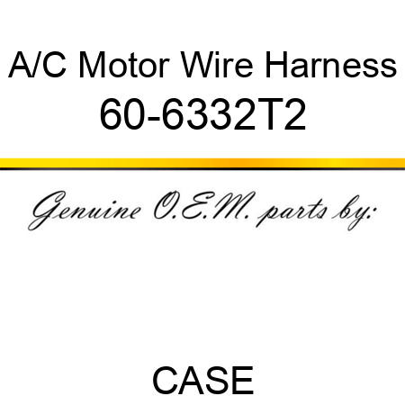 A/C Motor Wire Harness 60-6332T2