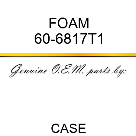 FOAM 60-6817T1