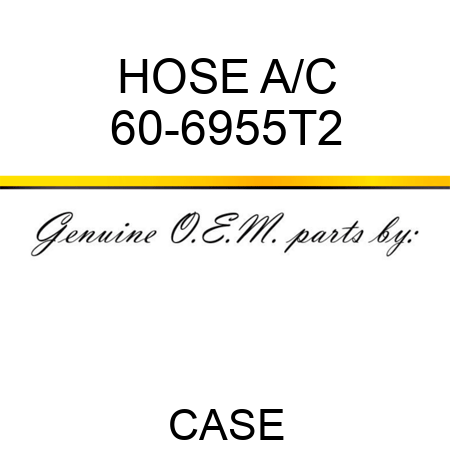 HOSE, A/C 60-6955T2