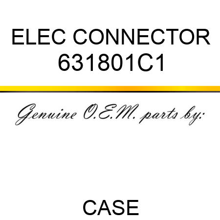 ELEC CONNECTOR 631801C1