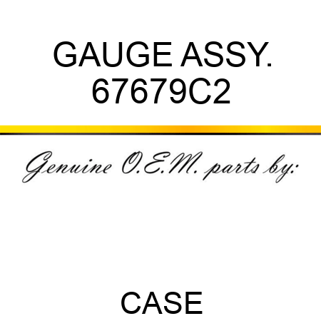 GAUGE ASSY. 67679C2