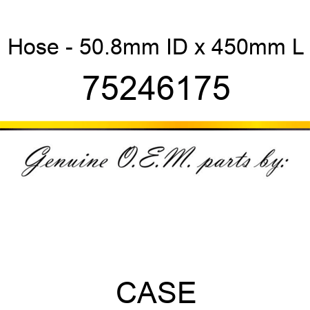 Hose - 50.8mm ID x 450mm L 75246175