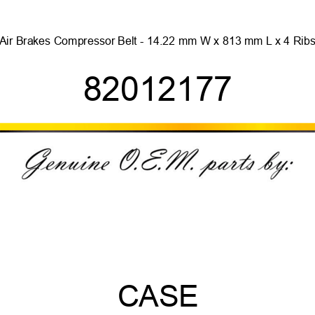 Air Brakes Compressor Belt - 14.22 mm W x 813 mm L x 4 Ribs 82012177