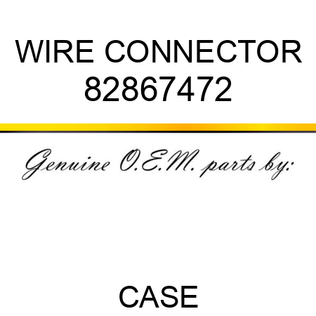 WIRE CONNECTOR 82867472