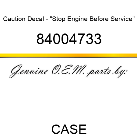 Caution Decal - "Stop Engine Before Service" 84004733