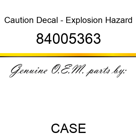 Caution Decal - Explosion Hazard 84005363