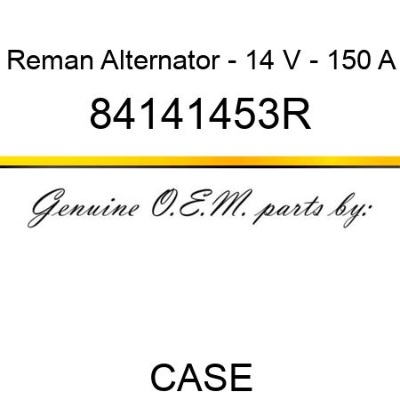 Reman Alternator - 14 V - 150 A 84141453R