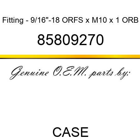 Fitting - 9/16"-18 ORFS x M10 x 1 ORB 85809270