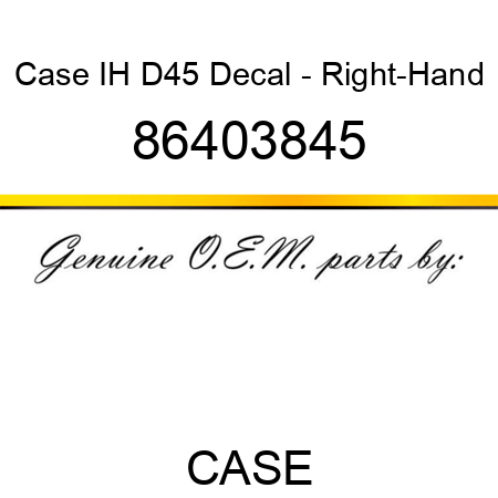 Case IH D45 Decal - Right-Hand 86403845