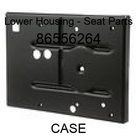 Lower Housing - Seat Parts 86556264