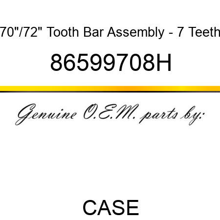 70"/72" Tooth Bar Assembly - 7 Teeth 86599708H