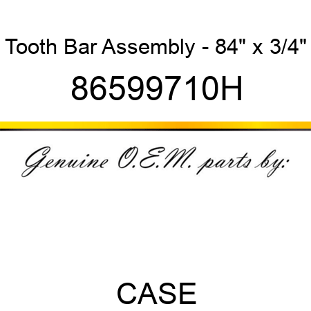 Tooth Bar Assembly - 84" x 3/4" 86599710H